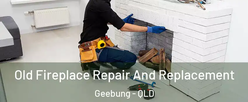Old Fireplace Repair And Replacement Geebung - QLD