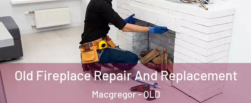Old Fireplace Repair And Replacement Macgregor - QLD