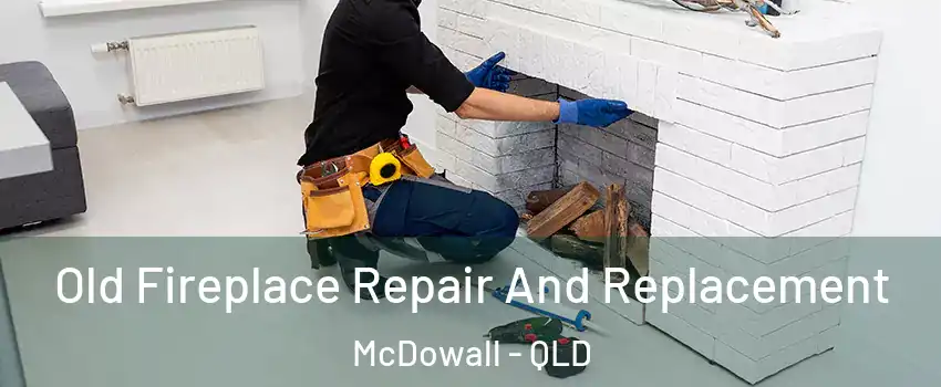 Old Fireplace Repair And Replacement McDowall - QLD