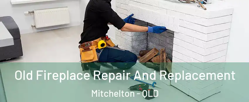 Old Fireplace Repair And Replacement Mitchelton - QLD