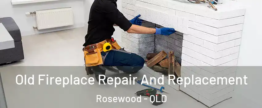 Old Fireplace Repair And Replacement Rosewood - QLD