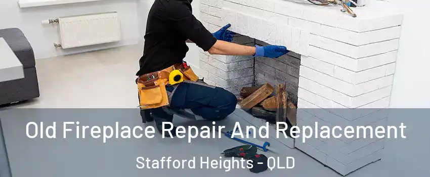 Old Fireplace Repair And Replacement Stafford Heights - QLD