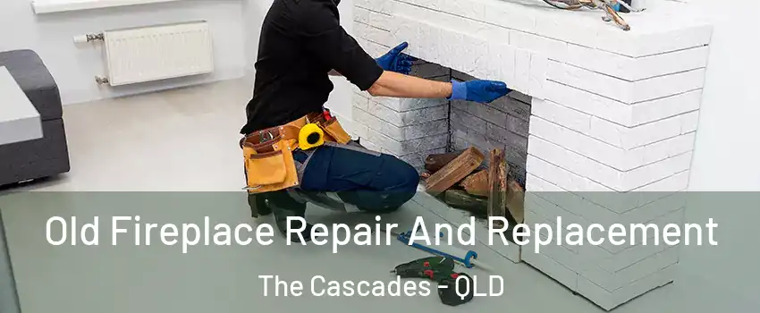 Old Fireplace Repair And Replacement The Cascades - QLD