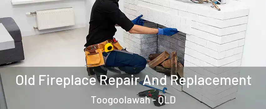 Old Fireplace Repair And Replacement Toogoolawah - QLD