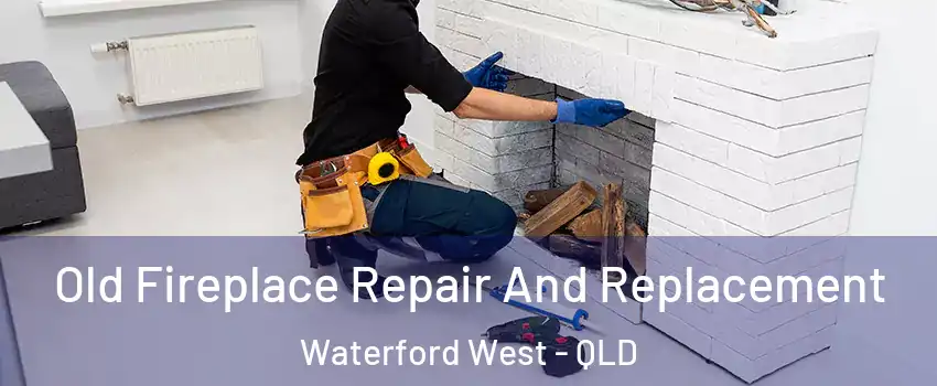 Old Fireplace Repair And Replacement Waterford West - QLD