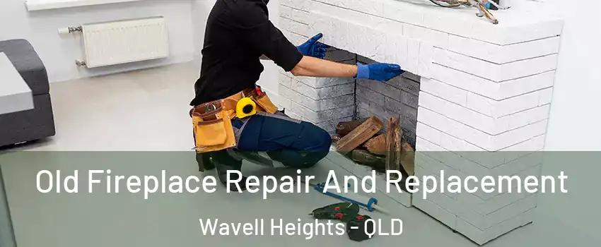 Old Fireplace Repair And Replacement Wavell Heights - QLD