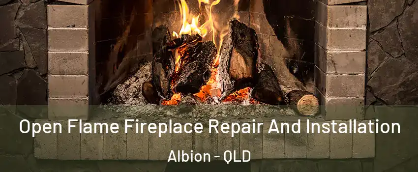Open Flame Fireplace Repair And Installation Albion - QLD