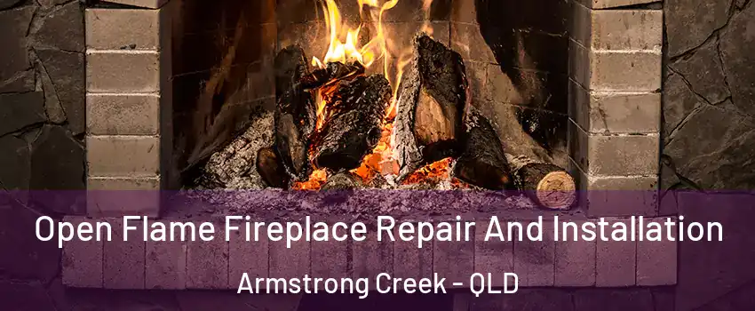 Open Flame Fireplace Repair And Installation Armstrong Creek - QLD