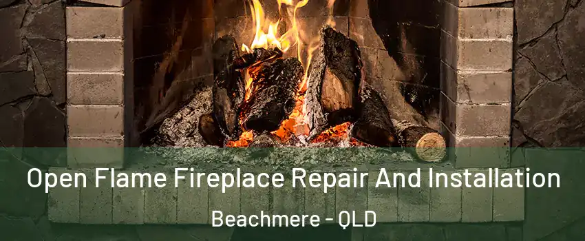 Open Flame Fireplace Repair And Installation Beachmere - QLD
