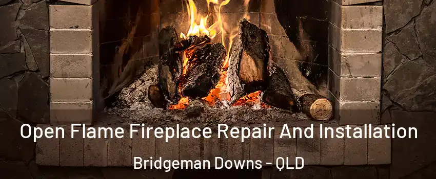Open Flame Fireplace Repair And Installation Bridgeman Downs - QLD