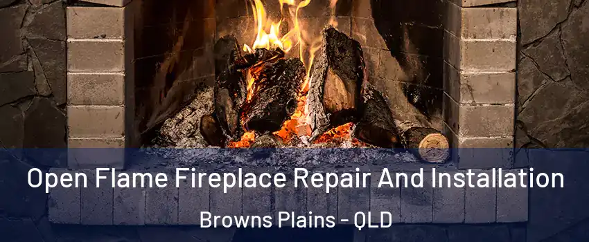 Open Flame Fireplace Repair And Installation Browns Plains - QLD