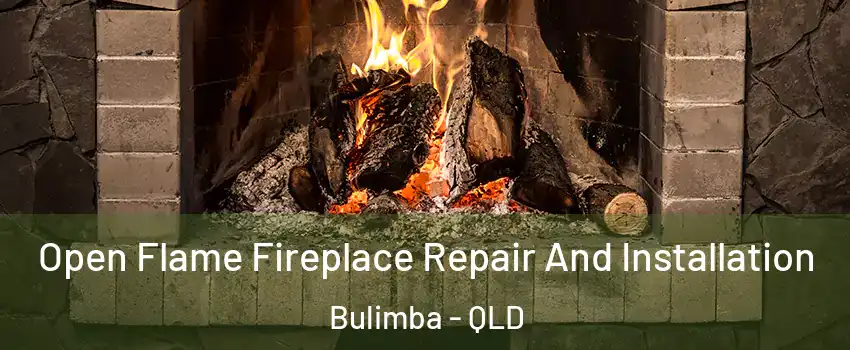 Open Flame Fireplace Repair And Installation Bulimba - QLD