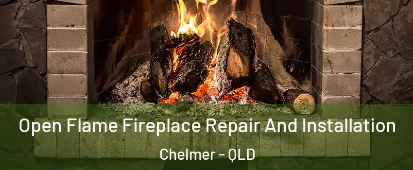 Open Flame Fireplace Repair And Installation Chelmer - QLD