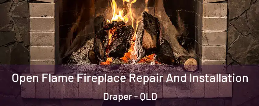 Open Flame Fireplace Repair And Installation Draper - QLD