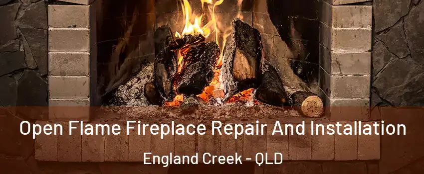 Open Flame Fireplace Repair And Installation England Creek - QLD