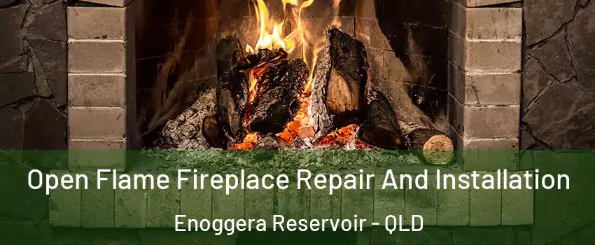Open Flame Fireplace Repair And Installation Enoggera Reservoir - QLD
