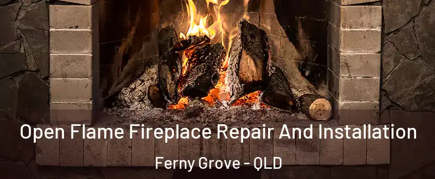 Open Flame Fireplace Repair And Installation Ferny Grove - QLD