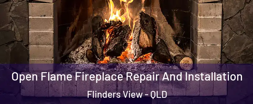 Open Flame Fireplace Repair And Installation Flinders View - QLD
