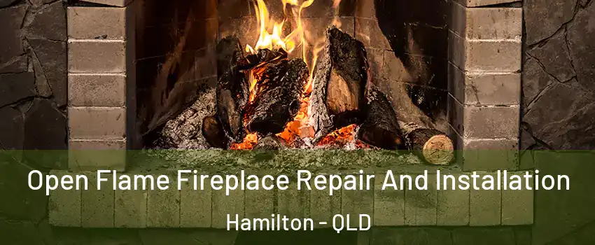 Open Flame Fireplace Repair And Installation Hamilton - QLD