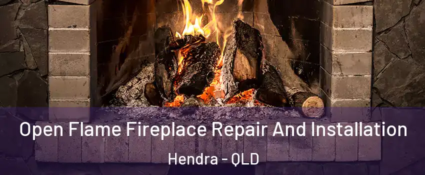 Open Flame Fireplace Repair And Installation Hendra - QLD