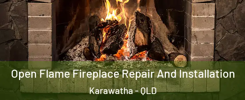 Open Flame Fireplace Repair And Installation Karawatha - QLD