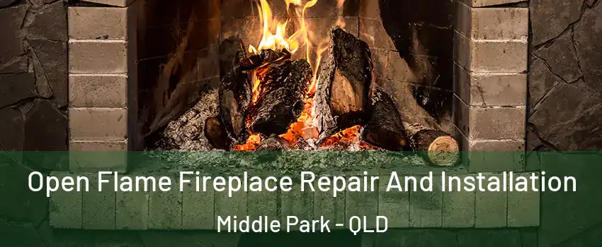 Open Flame Fireplace Repair And Installation Middle Park - QLD