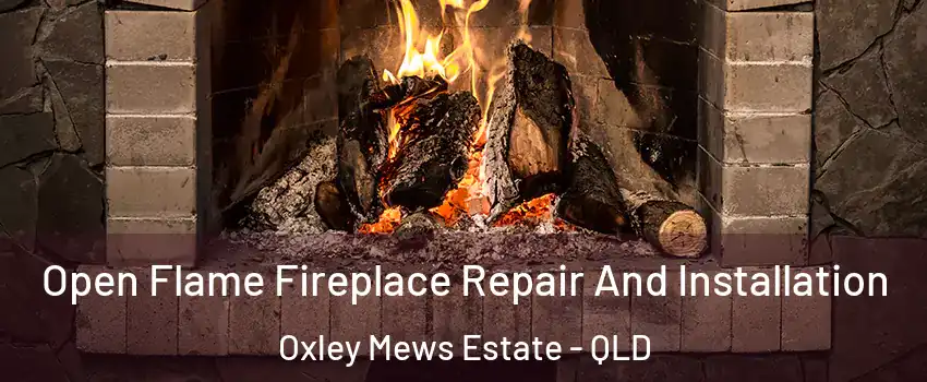 Open Flame Fireplace Repair And Installation Oxley Mews Estate - QLD
