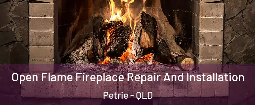 Open Flame Fireplace Repair And Installation Petrie - QLD
