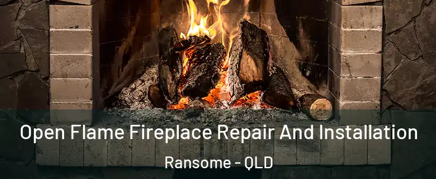 Open Flame Fireplace Repair And Installation Ransome - QLD