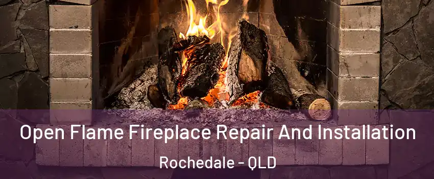 Open Flame Fireplace Repair And Installation Rochedale - QLD