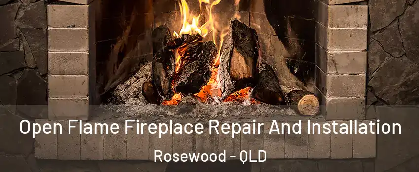 Open Flame Fireplace Repair And Installation Rosewood - QLD