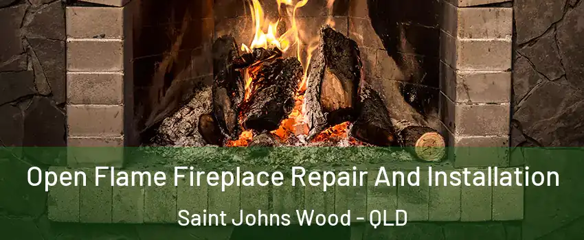 Open Flame Fireplace Repair And Installation Saint Johns Wood - QLD