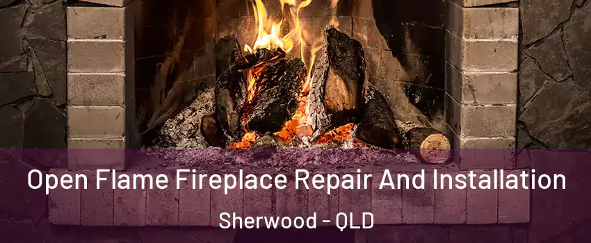 Open Flame Fireplace Repair And Installation Sherwood - QLD