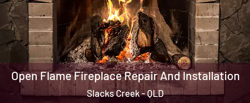Open Flame Fireplace Repair And Installation Slacks Creek - QLD