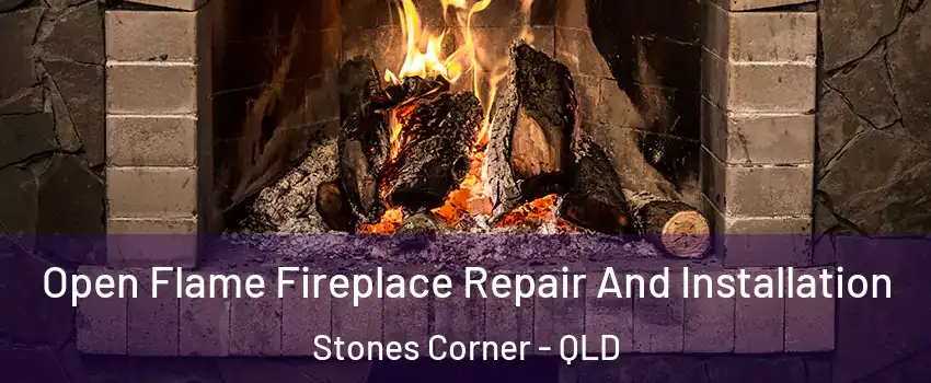 Open Flame Fireplace Repair And Installation Stones Corner - QLD