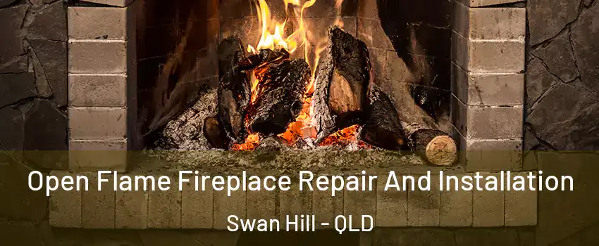 Open Flame Fireplace Repair And Installation Swan Hill - QLD