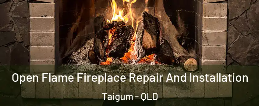 Open Flame Fireplace Repair And Installation Taigum - QLD