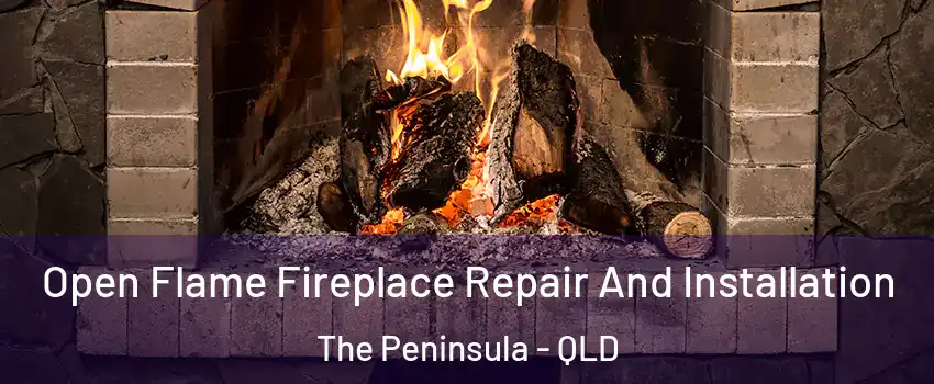 Open Flame Fireplace Repair And Installation The Peninsula - QLD