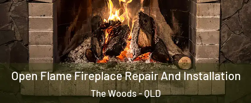 Open Flame Fireplace Repair And Installation The Woods - QLD
