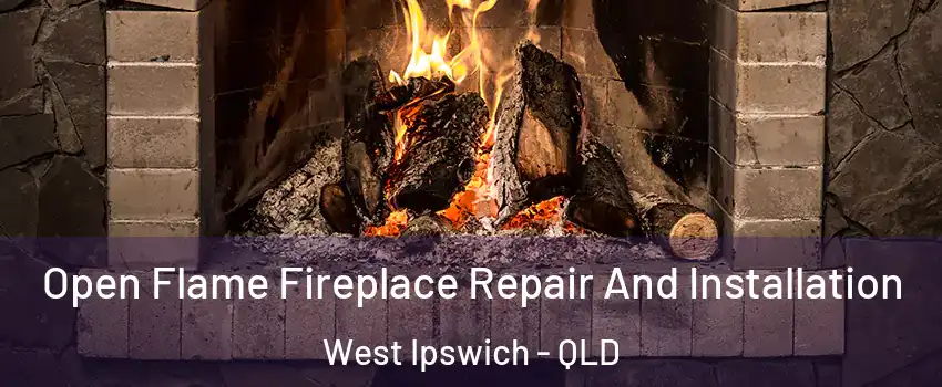 Open Flame Fireplace Repair And Installation West Ipswich - QLD