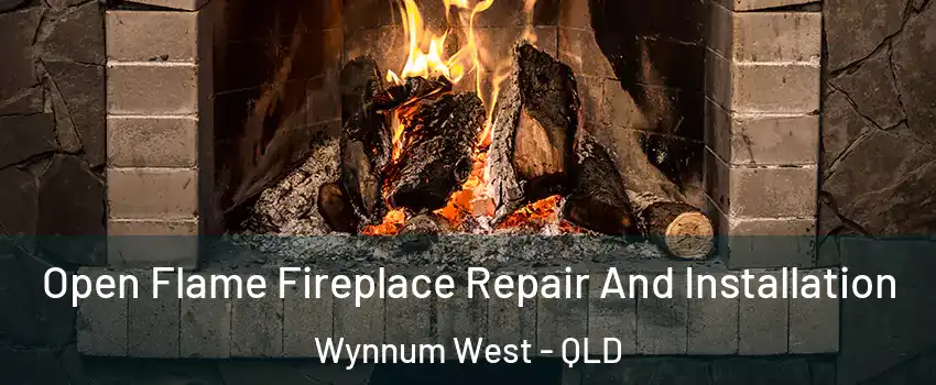 Open Flame Fireplace Repair And Installation Wynnum West - QLD