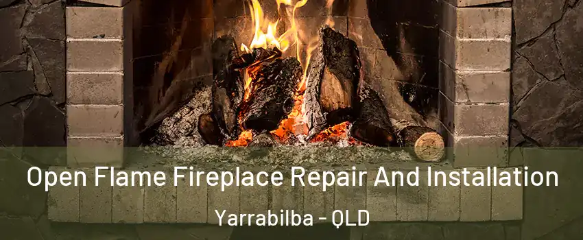 Open Flame Fireplace Repair And Installation Yarrabilba - QLD