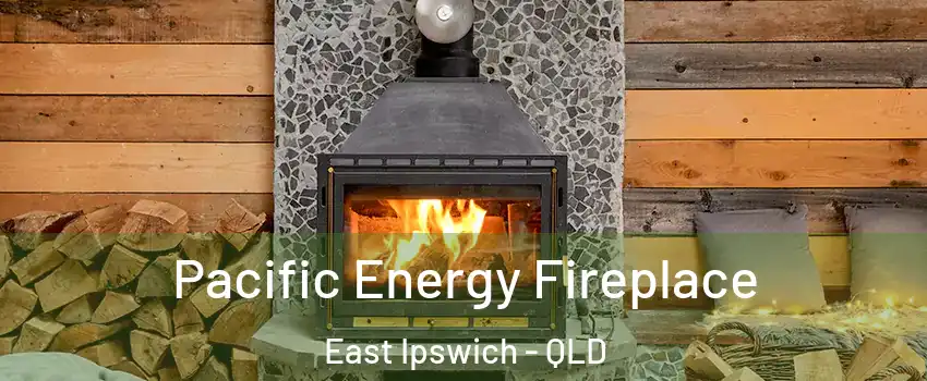 Pacific Energy Fireplace East Ipswich - QLD