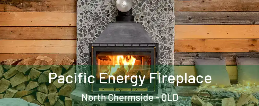 Pacific Energy Fireplace North Chermside - QLD