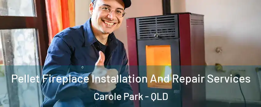 Pellet Fireplace Installation And Repair Services Carole Park - QLD