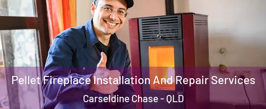 Pellet Fireplace Installation And Repair Services Carseldine Chase - QLD