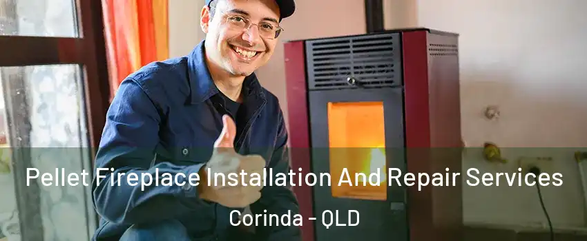 Pellet Fireplace Installation And Repair Services Corinda - QLD