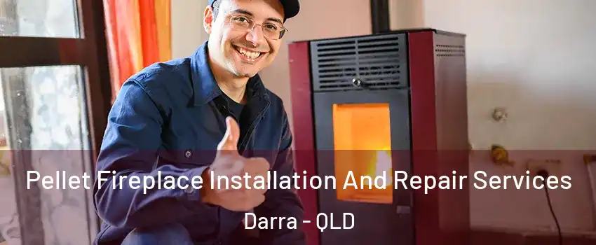 Pellet Fireplace Installation And Repair Services Darra - QLD