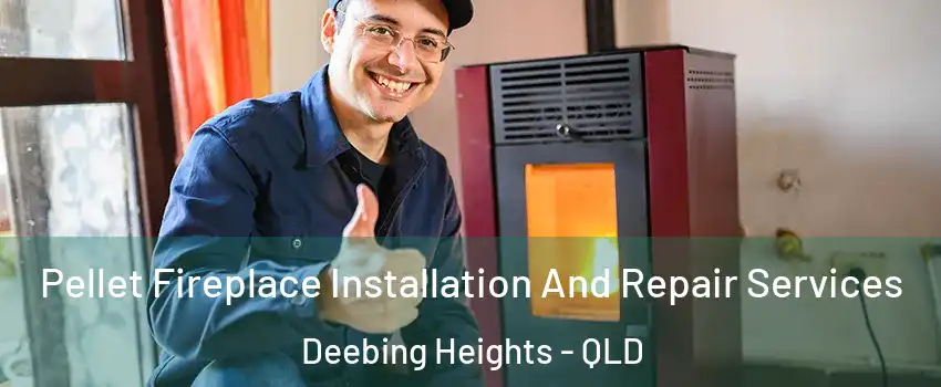 Pellet Fireplace Installation And Repair Services Deebing Heights - QLD