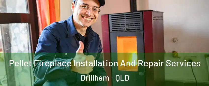 Pellet Fireplace Installation And Repair Services Drillham - QLD